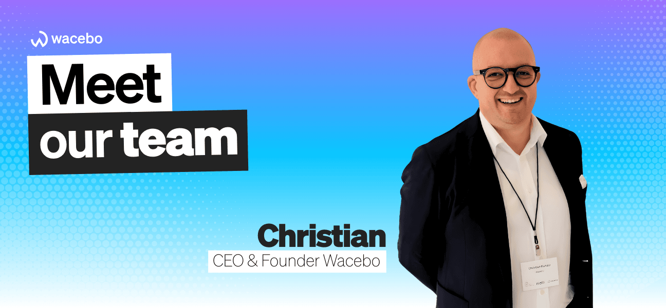 #MeetOurTeam | Christian, CEO & Founder Wacebo